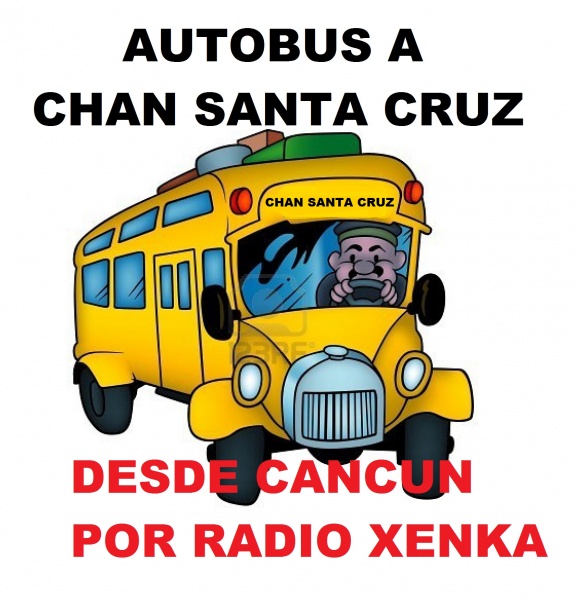 AUTOBUS A CHAN SANTA CRUZ, EN RADIO XENKA DE LA CDI